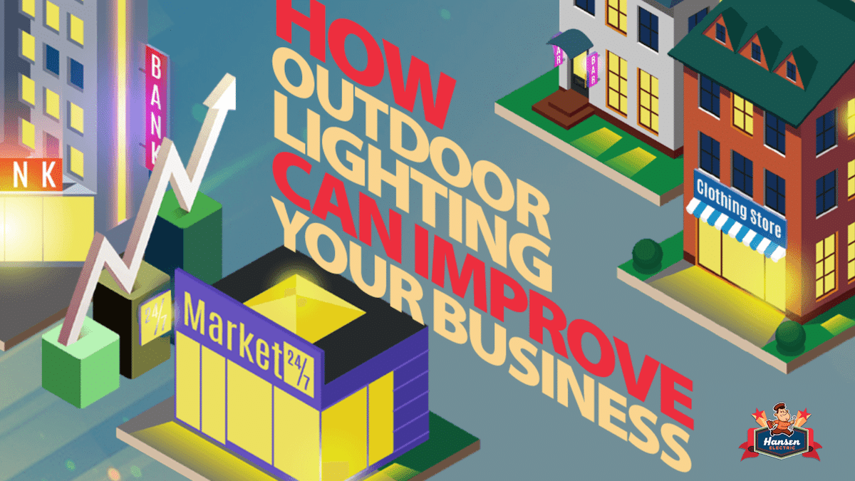 How Outdoor Lighting Can Improve Your Business | Hansen Super Techs