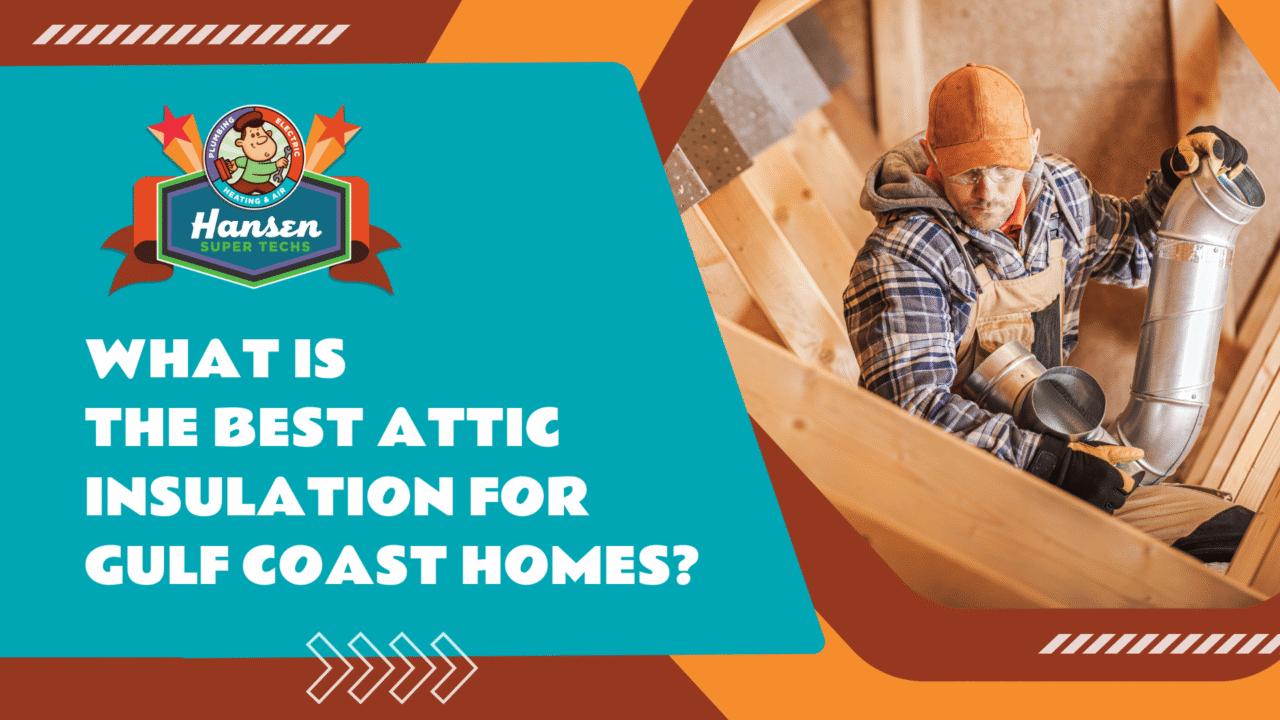 What Is the Best Attic Insulation for Gulf Coast Homes? | Hansen Super ...