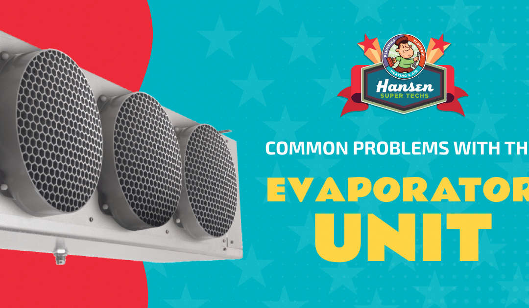 Common Problems With the Evaporator Unit