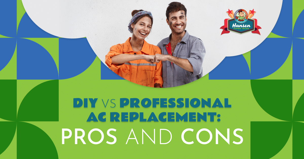 DIY vs. Professional AC Unit Replacement: Pros and Cons | Hansen Super Techs