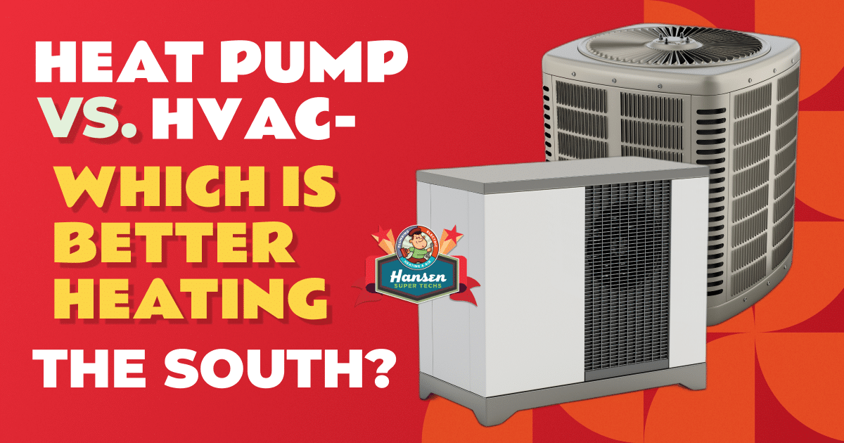 Heat Pump vs HVAC – Which is Better Heating the South?