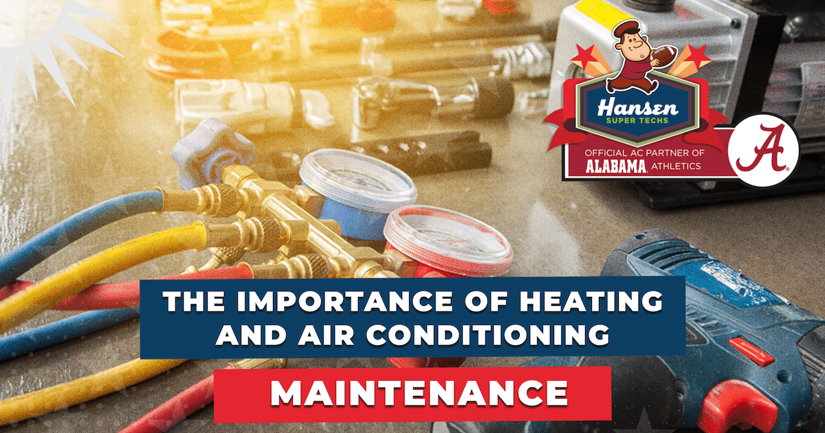 The Importance Of Heating And Air Conditioning Maintenance | Hansen Super Techs