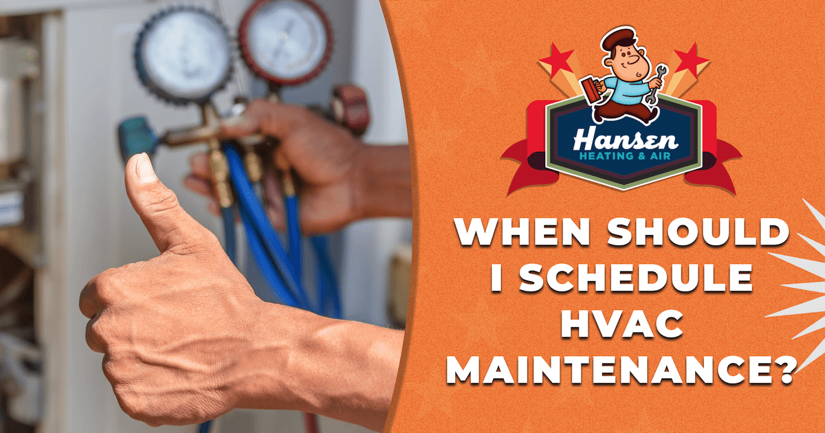 When Should I Schedule HVAC Maintenance? | Hansen Super Techs