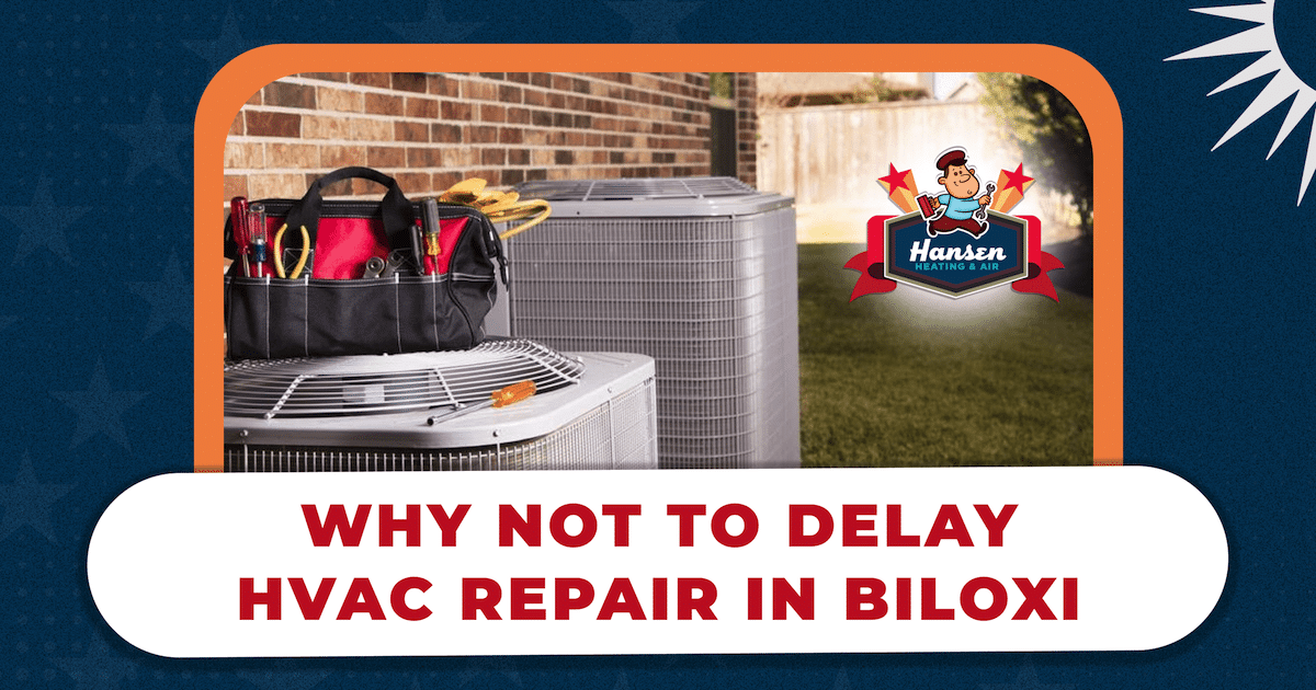 Why Not to Delay HVAC Repair in Biloxi